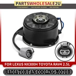 Driver Left Lh Side Radiator Fan Cooling Motor For Toyota RAV4 Lexus NX300H 2.5L. Fixed Price $44.48.