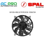 VA109-ABL321P/N-109A/SH For Spal Brushless Fan 10" (255MM) 12V Oem. Fixed Price $245.00.