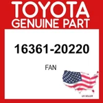 Toyota Genuine 16361-20220 Fan 1636120220 Oem. Fixed Price $68.33.