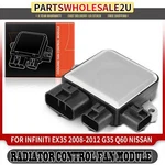 Engine Radiator Control Fan Module For Infiniti G35 G37 Q50 Q70 QX50 Nissan 370Z. Fixed Price $29.99.