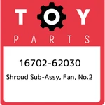 16702-62030 Toyota Shroud Sub-assy, Fan, NO.2 1670262030, New Genuine Oem Part. Fixed Price $49.54.